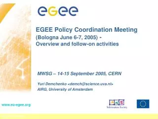 EGEE Policy Coordination Meeting (Bologna June 6-7, 2005) - Overview and follow-on activities