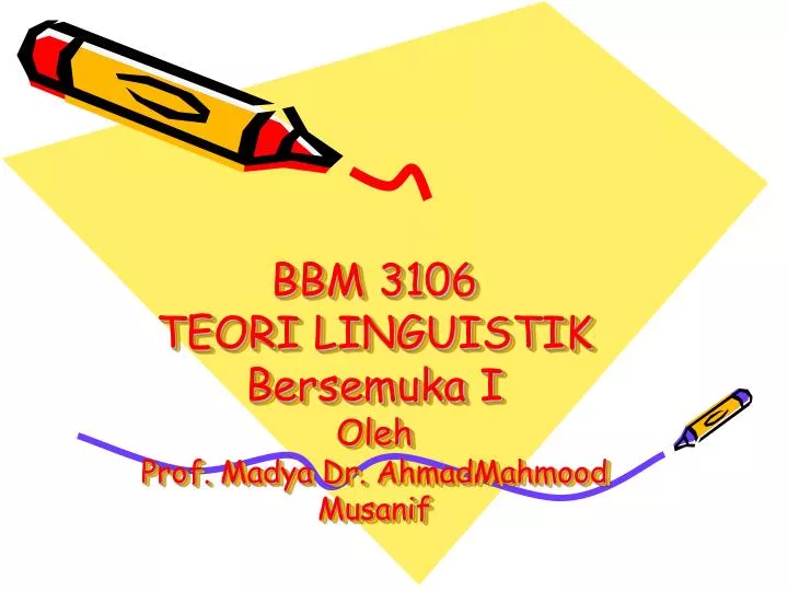 bbm 3106 teori linguistik bersemuka i oleh prof madya dr ahmadmahmood musanif