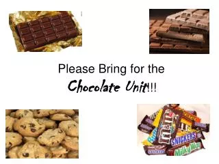 Please Bring for the Chocolate Unit !!!