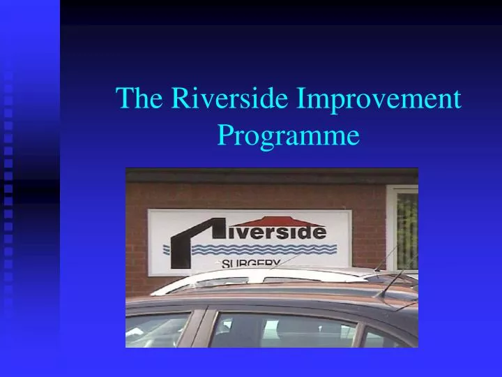 the riverside improvement programme