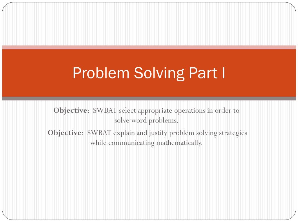 PPT - Problem Solving Part I PowerPoint Presentation, free download ...