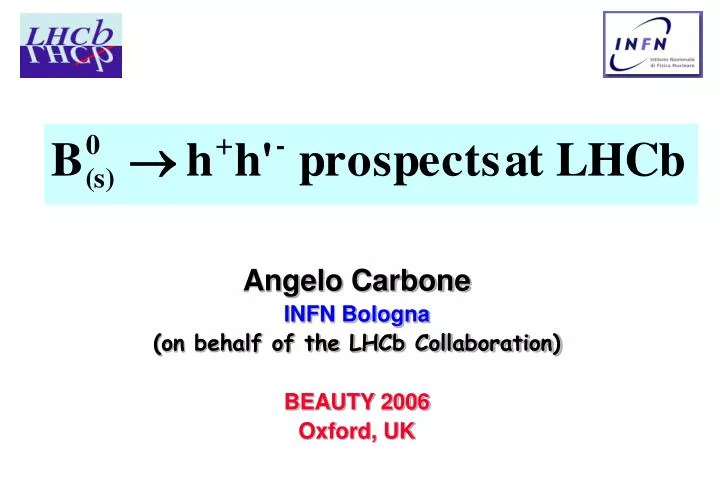 angelo carbone infn bologna on behalf of the lhcb collaboration beauty 2006 oxford uk