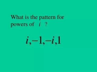 What is the pattern for powers of ?