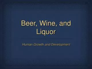 Beer, Wine, and Liquor