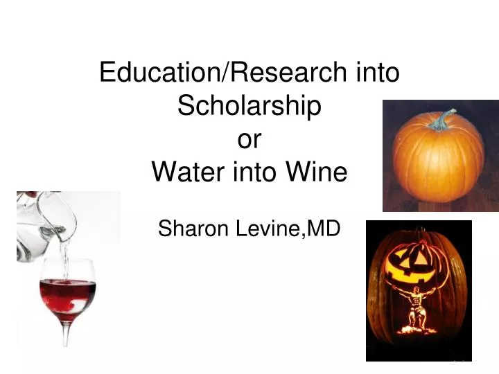 education research into scholarship or water into wine