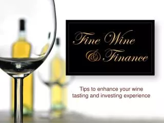 Tips to enhance your wine tasting and investing experience