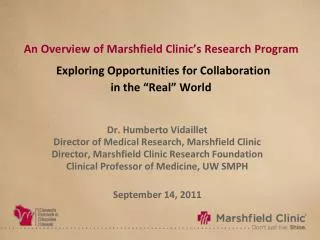 Dr. Humberto Vidaillet Director of Medical Research, Marshfield Clinic