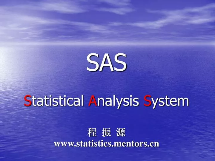 sas s tatistical a nalysis s ystem www statistics mentors cn