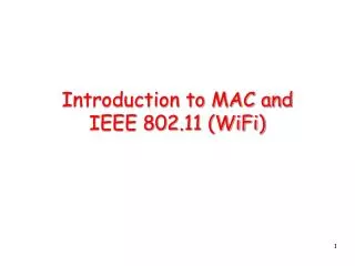 Introduction to MAC and IEEE 802.11 (WiFi)