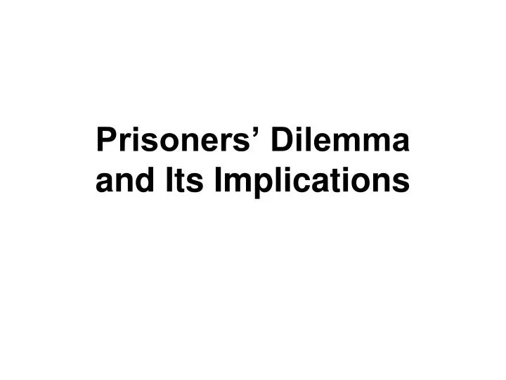 prisoners dilemma and its implications