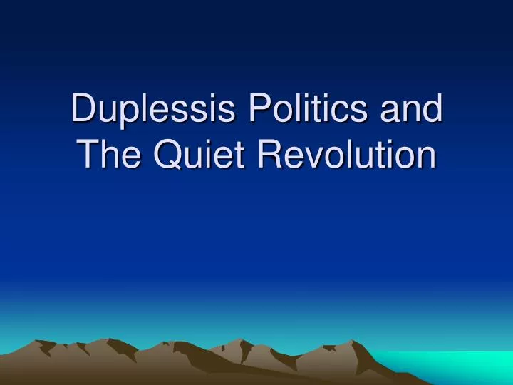 duplessis politics and the quiet revolution