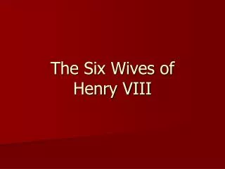 The Six Wives of Henry VIII