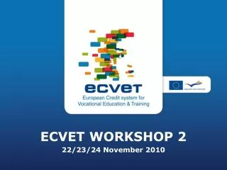 ECVET WORKSHOP 2 22/23/24 November 2010