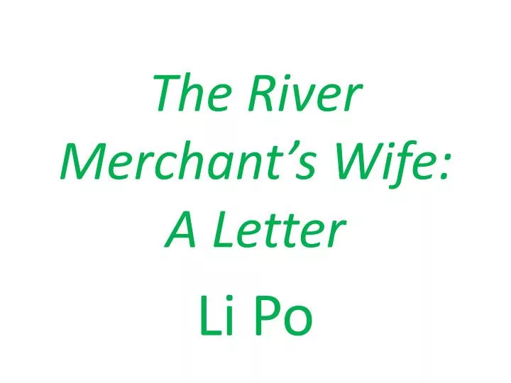 the river merchant s wife a letter