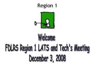 Welcome FDLRS Region 1 LATS and Tech's Meeting December 3, 2008