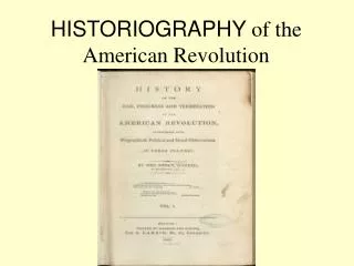 HISTORIOGRAPHY of the American Revolution