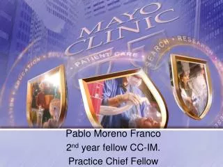 Pablo Moreno Franco 2 nd year fellow CC-IM. Practice Chief Fellow
