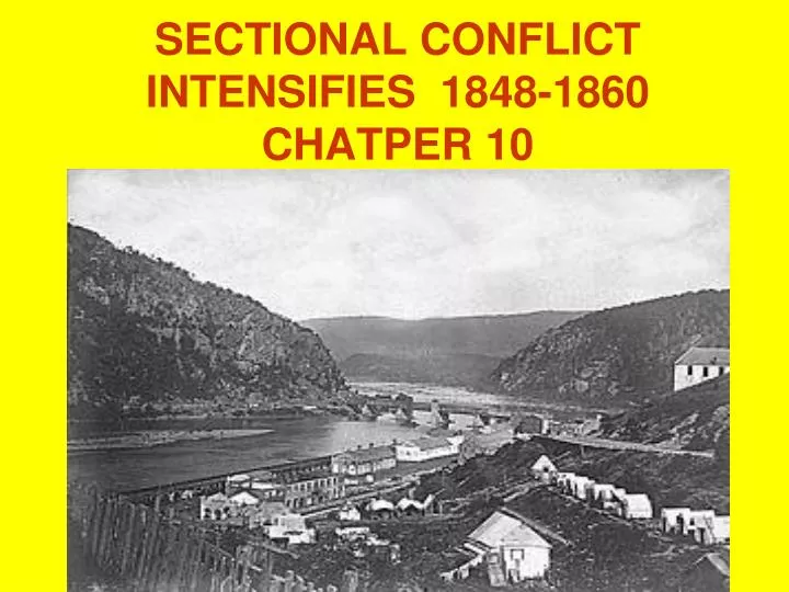sectional conflict intensifies 1848 1860 chatper 10