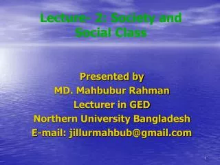 Presented by MD. Mahbubur Rahman Lecturer in GED Northern University Bangladesh