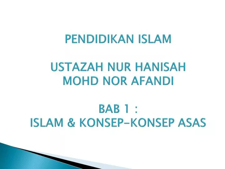 pendidikan islam ustazah nur hanisah mohd nor afandi bab 1 islam konsep konsep asas