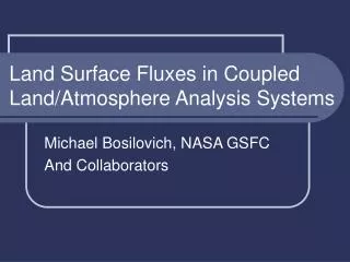 Land Surface Fluxes in Coupled Land/Atmosphere Analysis Systems