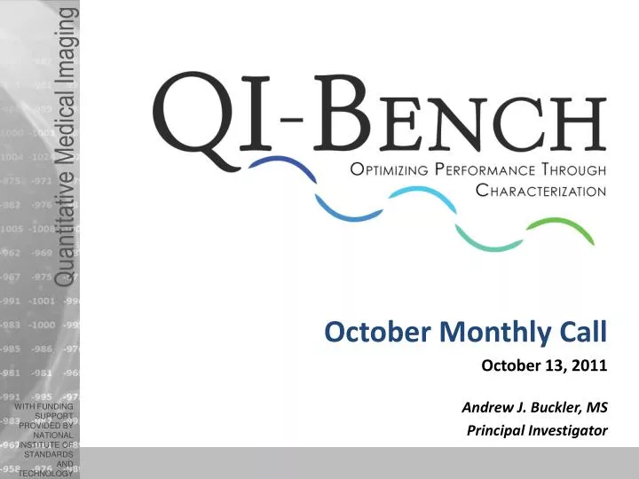 october monthly call october 13 2011 andrew j buckler ms principal investigator