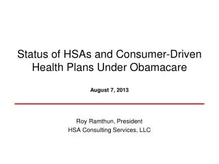 Status of HSAs and Consumer-Driven Health Plans Under Obamacare August 7, 2013