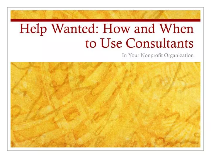 help wanted how and when to use consultants