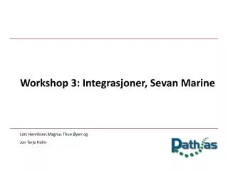 Workshop 3: Integrasjoner , Sevan Marine
