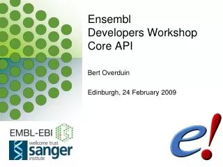 Ensembl Developers Workshop Core API