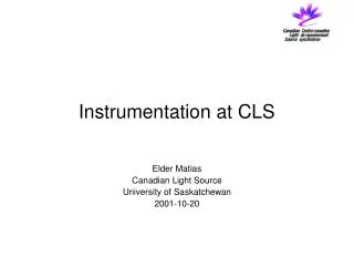 Instrumentation at CLS