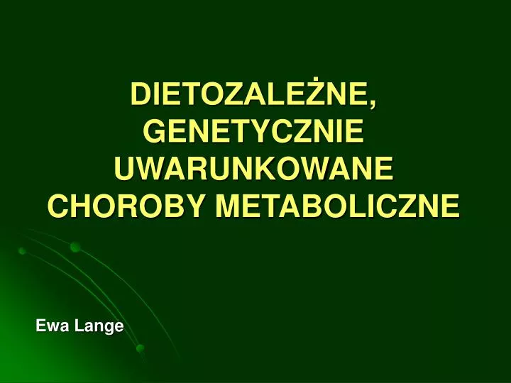 dietozale ne genetycznie uwarunkowane choroby metaboliczne