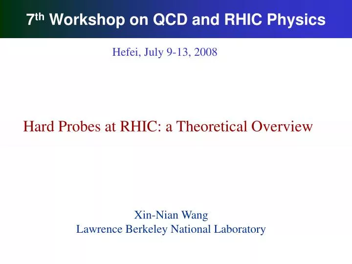 7 th workshop on qcd and rhic physics