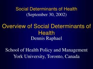 Social Determinants of Health (September 30, 2002) Overview of Social Determinants of Health