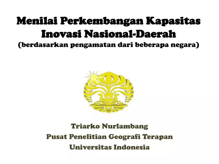 menilai perkembangan kapasitas inovasi nasional daerah berdasarkan pengamatan dari beberapa negara