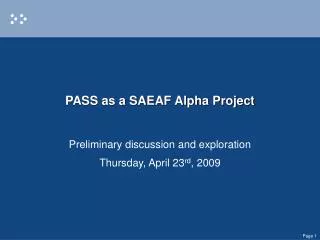 PASS as a SAEAF Alpha Project