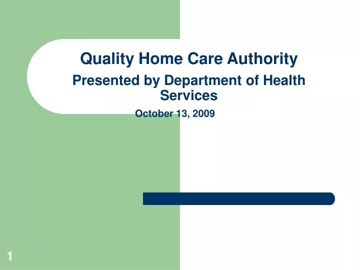 quality home care authority presented by department of health services october 13 2009