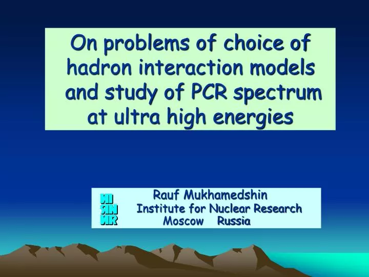 on problems of choice of hadron interaction models and study of pcr spectrum at ultra high energies