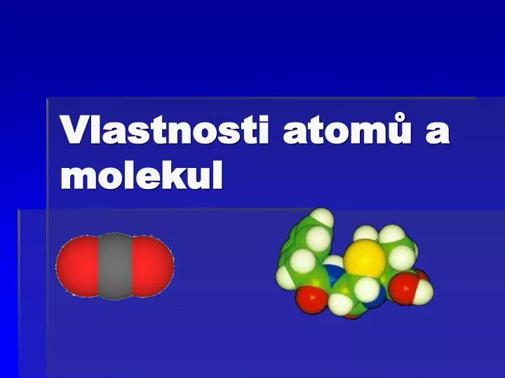 vlastnosti atom a molekul