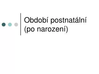 obdob postnat ln po narozen