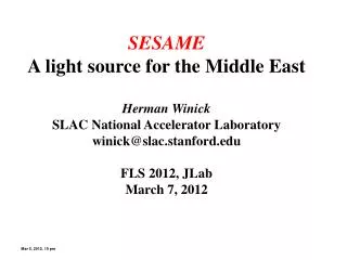 SESAME A light source for the Middle East Herman Winick SLAC National Accelerator Laboratory