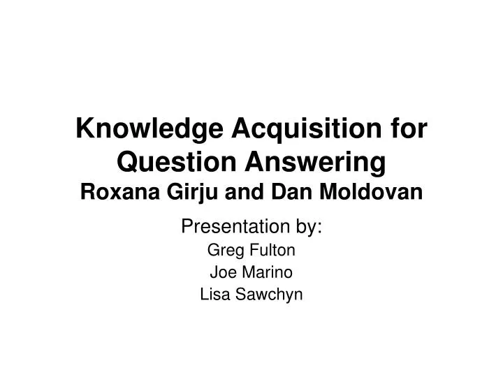 knowledge acquisition for question answering roxana girju and dan moldovan