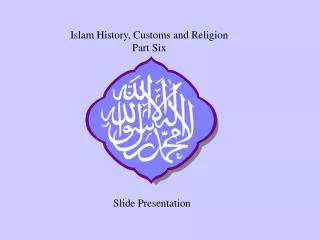 Islam History, Customs and Religion Part Six