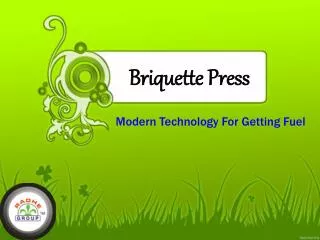 Briquette Press - Modern Technology For Getting Fuel