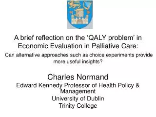 Charles Normand Edward Kennedy Professor of Health Policy &amp; Management University of Dublin
