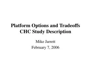 Platform Options and Tradeoffs CHC Study Description