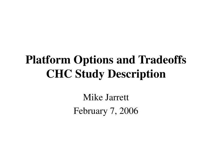 platform options and tradeoffs chc study description