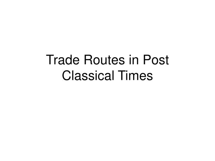 trade routes in post classical times