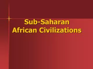 Sub-Saharan African Civilizations