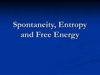 Spontaneity, Entropy and Free Energy